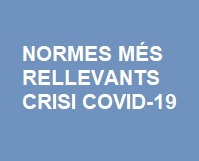 NORMES MÉS RELLEVANTS CRISI COVID-19