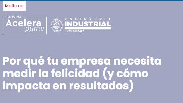 Imagen del evento Jornada: Por qué tu empresa necesita medir la felicidad (y cómo impacta en resultados) (COEIB MALLORCA)